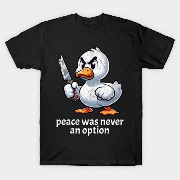 Peace Was Never An Option Angry Goose Murderous Knife T-Shirt by Lavender Celeste